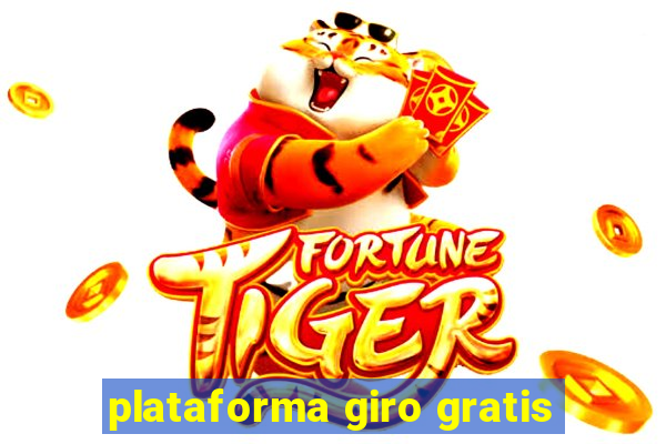 plataforma giro gratis